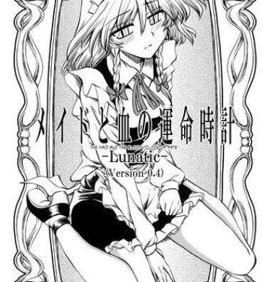 Wanking (C74) [VISIONNERZ (Miyamoto Ryuuichi)] Maid to Chi no Unmei Tokei -Lunatic- Ver 0.4 | The Maid and The Bloody Clock of Fate (Touhou Project) [English] [Toniglobe]- Touhou project hentai Candid