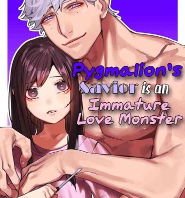 Sixtynine Pygmalion no Kyuuseishu wa Seishin Nenrei 7-sai no Big Love Monster. | Pygmalion's Savior is an Immature Monster- Original hentai Newbie