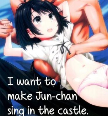 Sfm (C89) [Jido-Hikki (Kokekokko Coma)] Jun-chan to Oshiro de Sakebikko shitainda | I want to make Jun-chan sing in the castle (Kokoro ga Sakebitagatterunda) [English] [ATF]- Kokoro ga sakebitagatterunda. hentai Retro