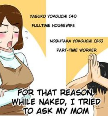 Hard Fuck Toiu wake de, Zenra de Kaa-san ni Onegai shite mita. | For this reason, while naked, I tried to ask my mom Creamy