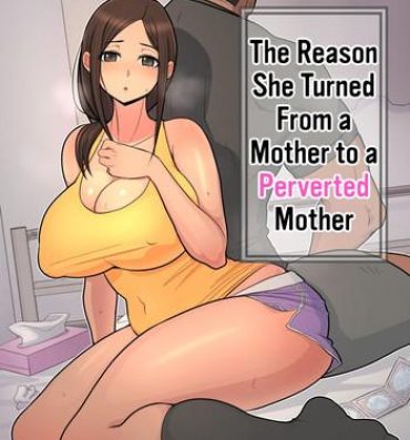 Tight Haha kara Inbo ni Natta Wake | The Reason She Turned From a Mother to a Perverted Mother- Original hentai Blonde