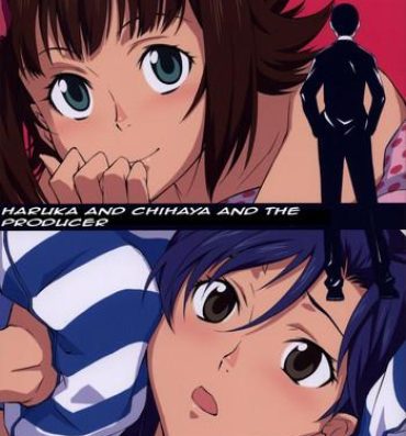 Classy Haruka to Chihaya to Producer- The idolmaster hentai Gostosa