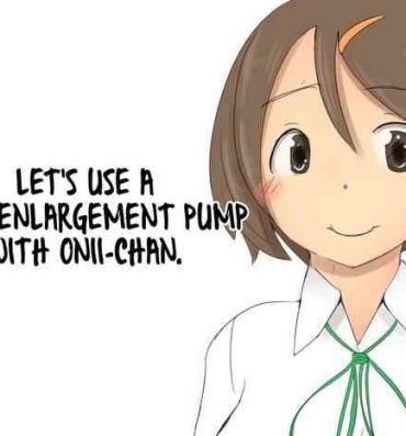 Sharing [Pal Maison] Onii-chan to Penis Zoudai Pump o Tsukaou l Let's use a Penis Enlargement Pump with Onii-chan [English][Futackerman] POV